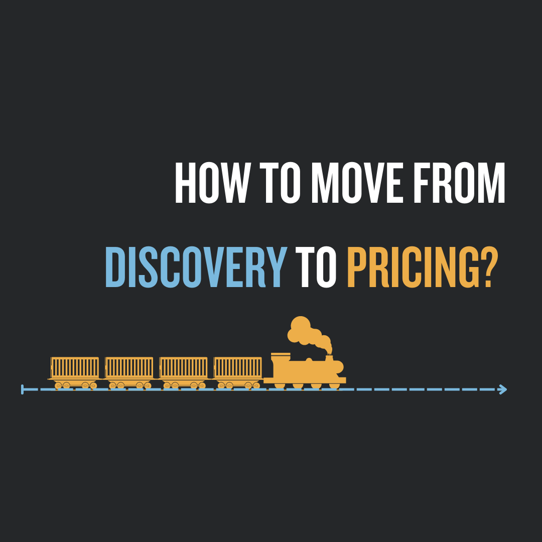 How to move from discovery to pricing?