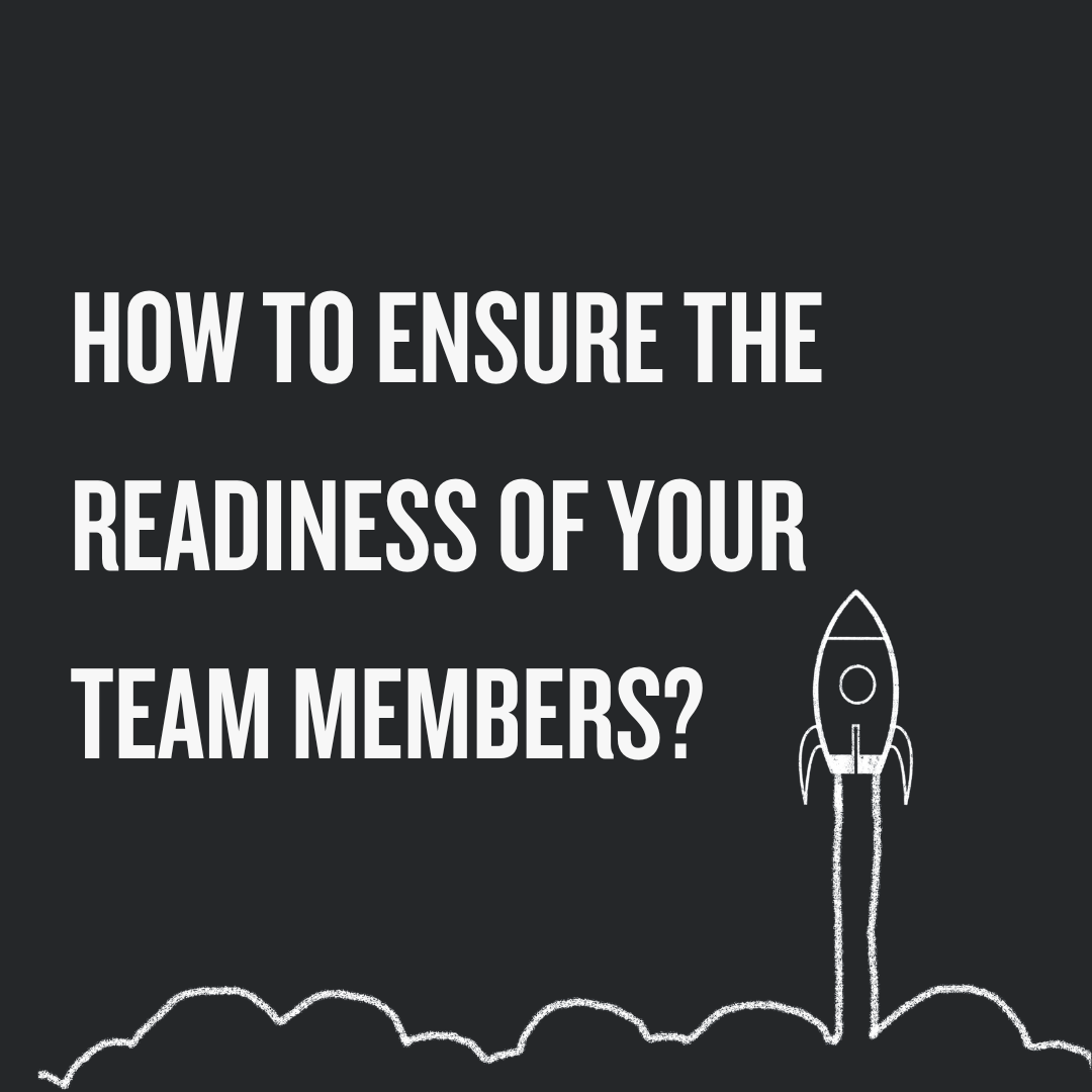 How To Ensure The Readiness Of Your Team Members? 
