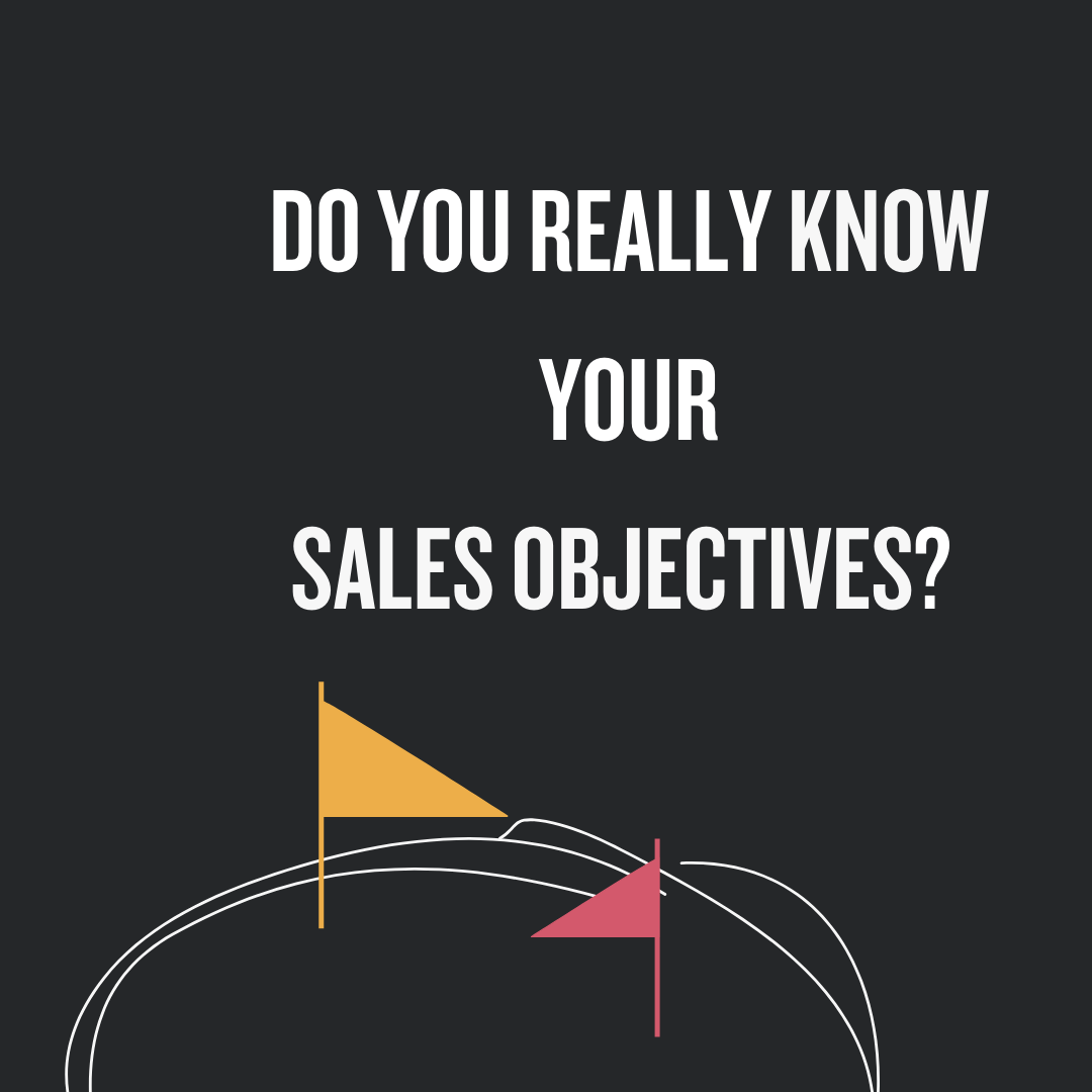 Do You Really Know Your Sale Objectives? 