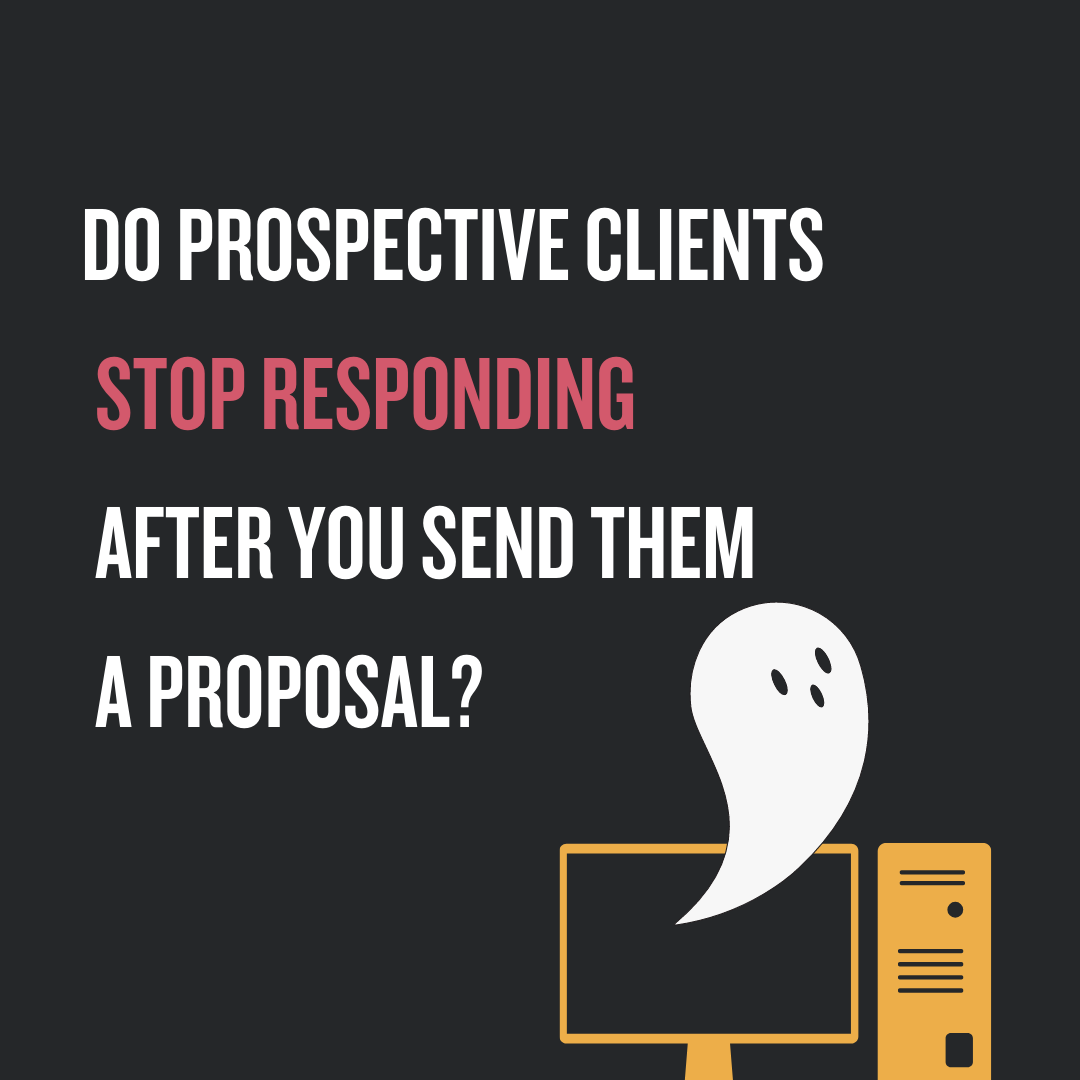 Do Prospective Clients Stop Responding After You Send Them A Proposal?