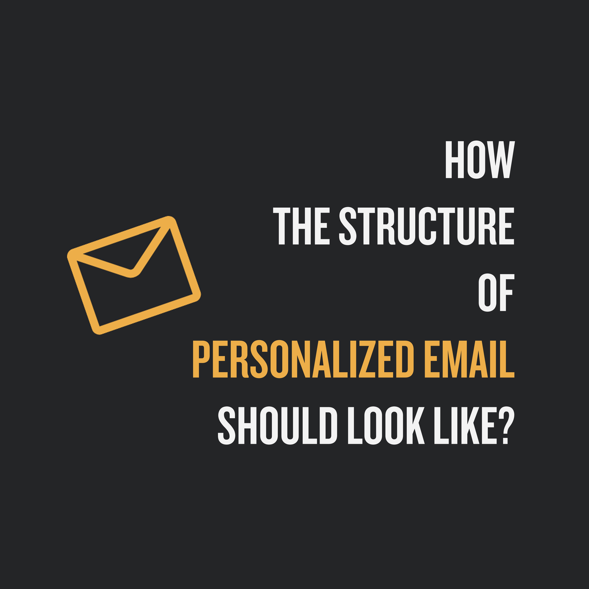 How The Structure Of Personalized Emails Should Look Like?