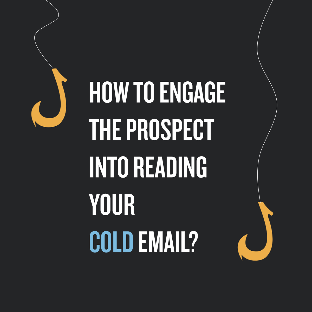 How To Engage The Prospect Into Reding Your Cold Email? 