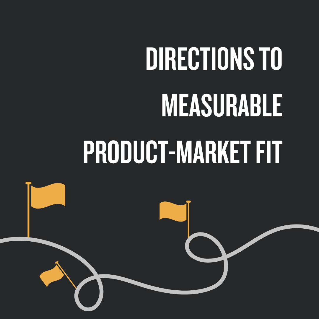 Directions To Measurable Product-Market Fit